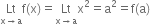 Lt with straight x rightwards arrow straight a below straight f left parenthesis straight x right parenthesis equals Lt with straight x rightwards arrow straight a below straight x squared equals straight a squared equals straight f left parenthesis straight a right parenthesis