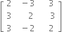 open square brackets table row 2 cell space space minus 3 end cell cell space space space space 3 end cell row 3 cell space space space space space 2 end cell cell space space space space space 3 end cell row 3 cell space space minus 2 end cell cell space space space space 2 end cell end table close square brackets