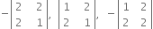 negative open vertical bar table row 2 cell space space space 2 end cell row 2 cell space space space 1 end cell end table close vertical bar comma space space open vertical bar table row 1 cell space space space 2 end cell row 2 cell space space space 1 end cell end table close vertical bar comma space space minus open vertical bar table row 1 cell space space 2 end cell row 2 cell space space 2 end cell end table close vertical bar