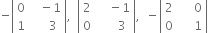 negative open vertical bar table row 0 cell space space space minus 1 end cell row 1 cell space space space space space 3 end cell end table close vertical bar comma space space open vertical bar table row 2 cell space space space space minus 1 end cell row 0 cell space space space space space space 3 end cell end table close vertical bar comma space space minus open vertical bar table row 2 cell space space space space space 0 end cell row 0 cell space space space space space 1 end cell end table close vertical bar
