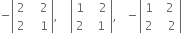 negative open vertical bar table row 2 cell space space space 2 end cell row 2 cell space space space 1 end cell end table close vertical bar comma space space space space open vertical bar table row 1 cell space space space 2 end cell row 2 cell space space 1 end cell end table close vertical bar comma space space space minus open vertical bar table row 1 cell space space 2 end cell row 2 cell space space space 2 end cell end table close vertical bar