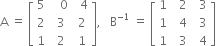 straight A space equals space open square brackets table row 5 cell space space space 0 end cell cell space space 4 end cell row 2 cell space space 3 space end cell cell space 2 end cell row 1 cell space 2 end cell cell space 1 end cell end table close square brackets comma space space space straight B to the power of negative 1 end exponent space equals space open square brackets table row 1 cell space space 2 end cell cell space space 3 end cell row 1 cell space space 4 end cell cell space space 3 end cell row 1 cell space space 3 end cell cell space space 4 end cell end table close square brackets