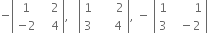 negative open vertical bar table row 1 cell space space space 2 end cell row cell negative 2 end cell cell space space space 4 end cell end table close vertical bar comma space space space open vertical bar table row 1 cell space space space space space space 2 end cell row 3 cell space space space space space 4 end cell end table close vertical bar comma space minus space open vertical bar table row 1 cell space space space space space space space 1 end cell row 3 cell space space minus 2 end cell end table close vertical bar