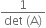 fraction numerator 1 over denominator det space left parenthesis straight A right parenthesis end fraction