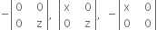 negative open vertical bar table row 0 cell space space space 0 end cell row 0 cell space space space straight z end cell end table close vertical bar comma space space open vertical bar table row straight x cell space space space 0 end cell row 0 cell space space space straight z end cell end table close vertical bar comma space space minus open vertical bar table row straight x cell space space space 0 end cell row 0 cell space space space 0 end cell end table close vertical bar