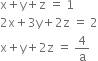 straight x plus straight y plus straight z space equals space 1
2 straight x plus 3 straight y plus 2 straight z space equals space 2
straight x plus straight y plus 2 straight z space equals space 4 over straight a