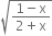 square root of fraction numerator 1 minus straight x over denominator 2 plus straight x end fraction end root