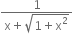 fraction numerator 1 over denominator straight x plus square root of 1 plus straight x squared end root end fraction