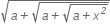 square root of a italic plus square root of a italic plus square root of a italic plus x to the power of italic 2 end root end root end root