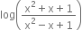 log open parentheses fraction numerator straight x squared plus straight x plus 1 over denominator straight x squared minus straight x plus 1 end fraction close parentheses