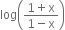 log open parentheses fraction numerator 1 plus straight x over denominator 1 minus straight x end fraction close parentheses