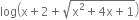 log open parentheses straight x plus 2 plus square root of straight x squared plus 4 straight x plus 1 end root close parentheses