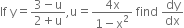 If space straight y equals fraction numerator 3 minus straight u over denominator 2 plus straight u end fraction comma straight u equals fraction numerator 4 straight x over denominator 1 minus straight x squared end fraction space find space dy over dx