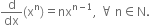 straight d over dx left parenthesis straight x to the power of straight n right parenthesis equals nx to the power of straight n minus 1 end exponent comma space for all space straight n element of straight N.