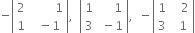 negative open vertical bar table row 2 cell space space space space space space space space 1 end cell row 1 cell space space minus 1 end cell end table close vertical bar comma space space open vertical bar table row 1 cell space space space space space 1 end cell row 3 cell space minus 1 end cell end table close vertical bar comma space space minus open vertical bar table row 1 cell space space space 2 end cell row 3 cell space space 1 end cell end table close vertical bar