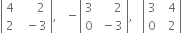 open vertical bar table row 4 cell space space space space space 2 end cell row 2 cell space space minus 3 end cell end table close vertical bar comma space space space minus open vertical bar table row 3 cell space space space space space 2 end cell row 0 cell space minus 3 end cell end table close vertical bar comma space space space open vertical bar table row 3 cell space space 4 end cell row 0 cell space space 2 end cell end table close vertical bar