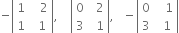 negative open vertical bar table row 1 cell space space space 2 end cell row 1 cell space space 1 end cell end table close vertical bar comma space space space space open vertical bar table row 0 cell space space 2 end cell row 3 cell space space 1 end cell end table close vertical bar comma space space space minus open vertical bar table row 0 cell space space space 1 end cell row 3 cell space space 1 end cell end table close vertical bar
