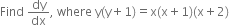 Find space dy over dx comma space where space straight y left parenthesis straight y plus 1 right parenthesis equals straight x left parenthesis straight x plus 1 right parenthesis left parenthesis straight x plus 2 right parenthesis