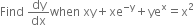 Find space dy over dx when space xy plus xe to the power of negative straight y end exponent plus ye to the power of straight x equals straight x squared