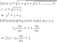 Since space straight y equals square root of straight x plus square root of straight x plus square root of straight x plus......... infinity end root end root end root
therefore space straight y equals square root of straight x plus straight y end root
rightwards double arrow space straight y squared equals straight x plus straight y
Differentiating space both space sides space straight w. straight r. straight t. straight x comma
space space space space space space space space space space space space space space 2 straight y dy over dx equals 1 plus dy over dx
rightwards double arrow left parenthesis 2 straight y minus 1 right parenthesis dy over dx equals 1