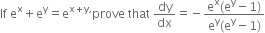 If space straight e to the power of straight x plus straight e to the power of straight y equals straight e to the power of straight x plus straight y comma end exponent prove space that space dy over dx equals negative fraction numerator straight e to the power of straight x left parenthesis straight e to the power of straight y minus 1 right parenthesis over denominator straight e to the power of straight y left parenthesis straight e to the power of straight y minus 1 right parenthesis end fraction