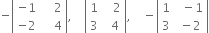 negative open vertical bar table row cell negative 1 end cell cell space space space space 2 end cell row cell negative 2 end cell cell space space space space 4 end cell end table close vertical bar comma space space space space open vertical bar table row 1 cell space space space 2 end cell row 3 cell space space 4 end cell end table close vertical bar comma space space space space minus open vertical bar table row 1 cell space space minus 1 end cell row 3 cell space minus 2 end cell end table close vertical bar
