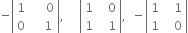 negative open vertical bar table row 1 cell space space space space space 0 end cell row 0 cell space space space space 1 end cell end table close vertical bar comma space space space space space open vertical bar table row 1 cell space space space 0 end cell row 1 cell space space space 1 end cell end table close vertical bar comma space space minus open vertical bar table row 1 cell space space space 1 end cell row 1 cell space space space 0 end cell end table close vertical bar
