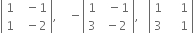 open vertical bar table row 1 cell space space minus 1 end cell row 1 cell space space minus 2 end cell end table close vertical bar comma space space space space minus open vertical bar table row 1 cell space space minus 1 end cell row 3 cell space minus 2 end cell end table close vertical bar comma space space space open vertical bar table row 1 cell space space space space 1 end cell row 3 cell space space space space 1 end cell end table close vertical bar