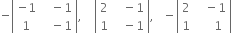 negative open vertical bar table row cell negative 1 end cell cell space space space minus 1 end cell row 1 cell space space space minus 1 end cell end table close vertical bar comma space space space space open vertical bar table row 2 cell space space space minus 1 end cell row 1 cell space space space minus 1 end cell end table close vertical bar comma space space space minus open vertical bar table row 2 cell space space space minus 1 end cell row 1 cell space space space space space 1 end cell end table close vertical bar