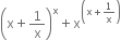 open parentheses straight x plus 1 over straight x close parentheses to the power of straight x plus straight x to the power of open parentheses straight x plus 1 over straight x close parentheses end exponent