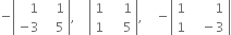 negative open vertical bar table row cell space space space 1 end cell cell space space space 1 end cell row cell negative 3 end cell cell space space space 5 end cell end table close vertical bar comma space space space space open vertical bar table row 1 cell space space space space 1 end cell row 1 cell space space space space 5 end cell end table close vertical bar comma space space space space minus open vertical bar table row 1 cell space space space space space space space 1 end cell row 1 cell space space space minus 3 end cell end table close vertical bar