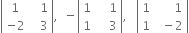 open vertical bar table row 1 cell space space space 1 end cell row cell negative 2 end cell cell space space space 3 end cell end table close vertical bar comma space space minus open vertical bar table row 1 cell space space space space 1 end cell row 1 cell space space space space 3 end cell end table close vertical bar comma space space space open vertical bar table row 1 cell space space space space space space 1 end cell row 1 cell space space minus 2 end cell end table close vertical bar