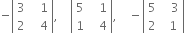 negative open vertical bar table row 3 cell space space space 1 end cell row 2 cell space space space 4 end cell end table close vertical bar comma space space space space open vertical bar table row 5 cell space space space 1 end cell row 1 cell space space space 4 end cell end table close vertical bar comma space space space space minus open vertical bar table row 5 cell space space space 3 end cell row 2 cell space space 1 end cell end table close vertical bar