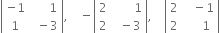 open vertical bar table row cell negative 1 end cell cell space space space space space space 1 end cell row 1 cell space space minus 3 end cell end table close vertical bar comma space space space space minus open vertical bar table row 2 cell space space space space space space space 1 end cell row 2 cell space space minus 3 end cell end table close vertical bar comma space space space space open vertical bar table row 2 cell space space space minus 1 end cell row 2 cell space space space space space 1 end cell end table close vertical bar