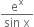 fraction numerator straight e to the power of straight x over denominator sin space straight x end fraction