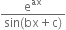 fraction numerator straight e to the power of ax over denominator sin left parenthesis bx plus straight c right parenthesis end fraction