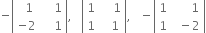 negative open vertical bar table row cell space space 1 end cell cell space space space space 1 end cell row cell negative 2 end cell cell space space space space 1 end cell end table close vertical bar comma space space space open vertical bar table row 1 cell space space space space 1 end cell row 1 cell space space space 1 end cell end table close vertical bar comma space space space minus open vertical bar table row 1 cell space space space space space space 1 end cell row 1 cell space space minus 2 end cell end table close vertical bar