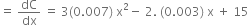 equals space dC over dx space equals space 3 left parenthesis 0.007 right parenthesis space straight x squared minus space 2. space left parenthesis 0.003 right parenthesis space straight x space plus space 15