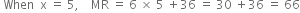 space When space space straight x space equals space 5 comma space space space space MR space equals space 6 space cross times space 5 space plus 36 space equals space 30 space plus 36 space equals space 66
space