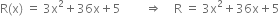 straight R left parenthesis straight x right parenthesis space equals space 3 straight x squared plus 36 straight x plus 5 space space space space space space space space rightwards double arrow space space space space straight R space equals space 3 straight x squared plus 36 straight x plus 5