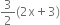 3 over 2 left parenthesis 2 straight x plus 3 right parenthesis