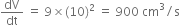 dV over dt space equals space 9 cross times left parenthesis 10 right parenthesis squared space equals space 900 space cm cubed divided by straight s