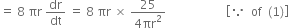 equals space 8 space πr space dr over dt space equals space 8 space πr space cross times space fraction numerator 25 over denominator 4 πr squared end fraction space space space space space space space space space space space space space space space space space space space space open square brackets because space space of space space left parenthesis 1 right parenthesis close square brackets