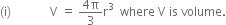 left parenthesis straight i right parenthesis space space space space space space space space space space space space space straight V space equals space fraction numerator 4 straight pi over denominator 3 end fraction straight r cubed space space where space straight V space is space volume.