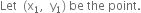 Let space space left parenthesis straight x subscript 1 comma space space straight y subscript 1 right parenthesis space be space the space point.