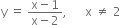 straight y space equals space fraction numerator straight x minus 1 over denominator straight x minus 2 end fraction comma space space space space space space straight x space not equal to space 2
