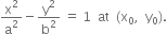 straight x squared over straight a squared minus straight y squared over straight b squared space equals space 1 space space at space space left parenthesis straight x subscript 0 comma space space straight y subscript 0 right parenthesis.