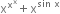 straight x to the power of straight x to the power of straight x end exponent plus straight x to the power of sin space straight x end exponent