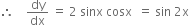 therefore space space space space dy over dx space equals space 2 space sinx space cosx space space equals space sin space 2 straight x