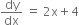 dy over dx space equals space 2 straight x plus 4